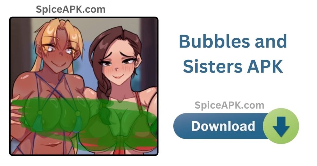 Bubbles and Sisters Download New Version